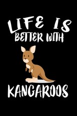 Life Is Better With Kangaroos