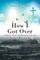How I Got Over