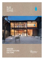 Blue Bottle Coffee: Design, Architecture, Culture