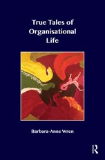Wren, B: True Tales of Organisational Life