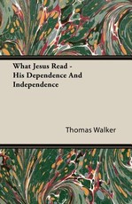 What Jesus Read - His Dependence and Independence