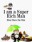 I am a Super Rich Man