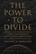 The Power to Divide