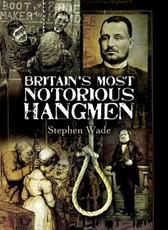 Britain's Most Notorious Hangmen