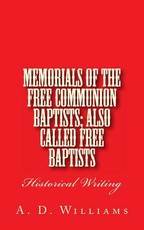 Memorials of the Free Communion Baptists; also Called Free Baptists