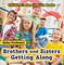 Brothers and Sisters Getting Along- Children's Family Life Books