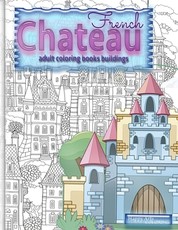 FRENCH CHATEAU adult coloring books buildings