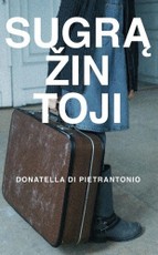 SUGRĄŽINTOJI: itin jautrus italų rašytojos romanas, užkliudantis giliausias žmogaus egzistencines stygas