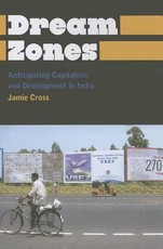 Dream Zones: Anticipating Capitalism and Development in India