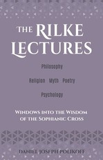 The Rilke Lectures - Philosophy - Religion - Myth - Poetry - Psychology