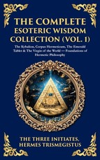 The Complete Esoteric Wisdom Collection (Vol. 1)
