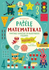 Matematinės užduotys „Pašėlę matematikai. Ypatingi skaičiai ir nuostabios figūros“ 4–5 metų vaikams