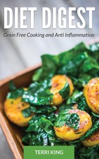 Diet Digest: Grain Free Cooking and Anti Inflammation