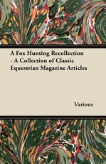 A Fox Hunting Recollection - A Collection of Classic Equestrian Magazine Articles