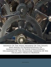 Address of the Whig Members of the Senate and House of Representatives of Massachusetts to Their Constituents