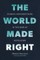The World Made Right