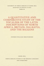 A Quantitative and Comparative Study of the Vocalism of the Latin Inscriptions of North Africa, Britain, Dalmatia, and the Balkans
