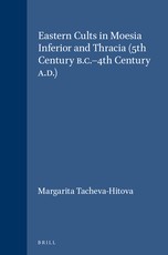 Eastern Cults in Moesia Inferior and Thracia (5th Century B.C.-4th Century A.D.)