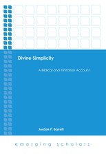 Divine Simplicity: A Biblical and Trinitarian Account