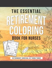 The Essential Retirement Coloring Book for Nurses
