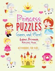 Princess Puzzles Games and More! Super Princess Activity Book