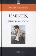 Išmintis, gimusi kančioje: Antanas Maceina: gyvenimas ir kūryba