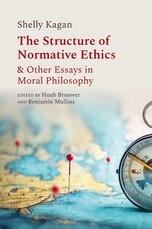 The Structure of Normative Ethics & Other Essays in Moral Philosophy