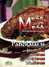 Mėsa yra mėsa. Patiekalai iš jautienos, avienos, žvėrienos, triušienos