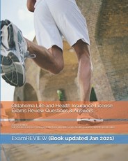 Oklahoma Life and Health Insurance License Exams Review Questions & Answers 2016/17 Edition