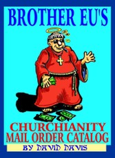 Brother Eu's Churchianity Mail Order Catalog