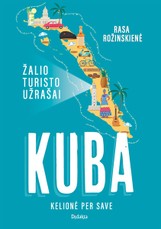 Žalio turisto užrašai. Kuba: kelionė per save