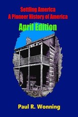 Settling America ? A Pioneer History of America - April Edition