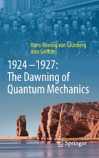 1924-1927: The Dawning of Quantum Mechanics