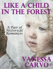 Like a Child In the Forest: A Pair of Historical Romances