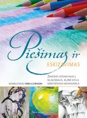 Piešimas ir eskizavimas. Žinovo atsakymai į klausimus, kurie kyla kiekvienam menininkui