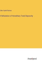 A Refutation of Hereditary Total Depravity