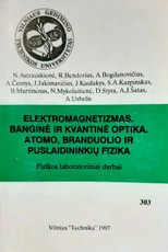 Elektromagnetizmas. Banginė ir kvantinė optika. Atomo, branduolio ir puslaidininkių fizika. Fizikos laboratoriniai darbai