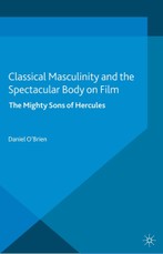 Classical Masculinity and the Spectacular Body on Film