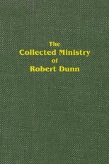 The Collected Ministry of Robert Dunn