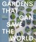Gardens That Can Save the World