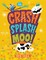 Crash, Splash, or Moo!
