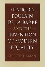FranÃ§ois Poulain de la Barre and the Invention of Modern Equality