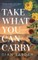 Take What You Can Carry