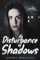 A Disturbance of Shadows