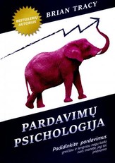 Pardavimų psichologija. Padidinkite savo pardavimus greičiau ir lengviau
