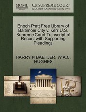 Enoch Pratt Free Library of Baltimore City V. Kerr U.S. Supreme Court Transcript of Record with Supporting Pleadings