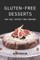 Gluten-Free Desserts That Will Satisfy Your Cravings