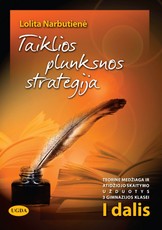 TAIKLIOS PLUNKSNOS STRATEGIJA: teorinė medžiaga ir atidžiojo skaitymo užduotys 11 (III gimnazijos) klasei. Pirma dalis