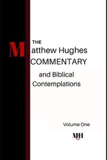 The Matthew Hughes Commentary & Biblical Contemplations