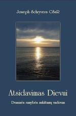 Atsidavimas Dievui: dvasinės ramybės aukštumų vadovas